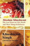 Absolute Khushwant: The Low-Down On Life, Death And Most Things In-Between – Khushwant Singh [PB] | 9780143068716