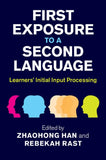 First Exposure to a Second Language: Learners' Initial Input Processing |9781107017610|