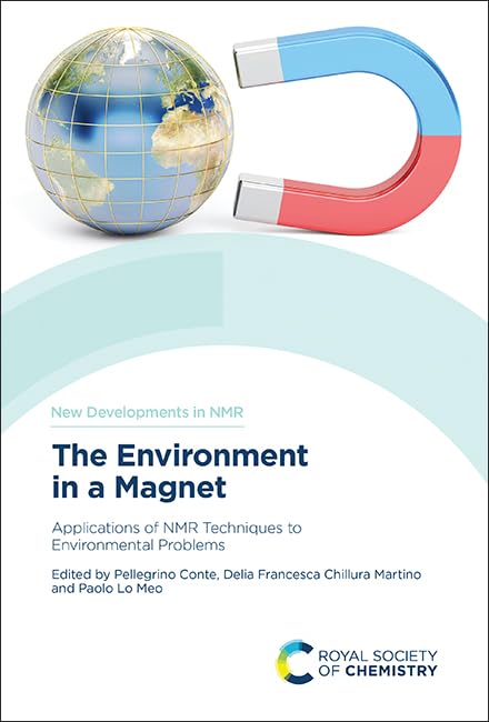 Environment in a Magnet: Applications of NMR Techniques to Environmental Problems (New Developments in NMR, Volume 32) |9781839167348|