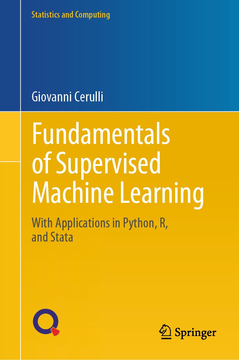 Fundamentals of Supervised Machine Learning: With Applications in Python, R, and Stata (Statistics and Computing) |9783031413360|