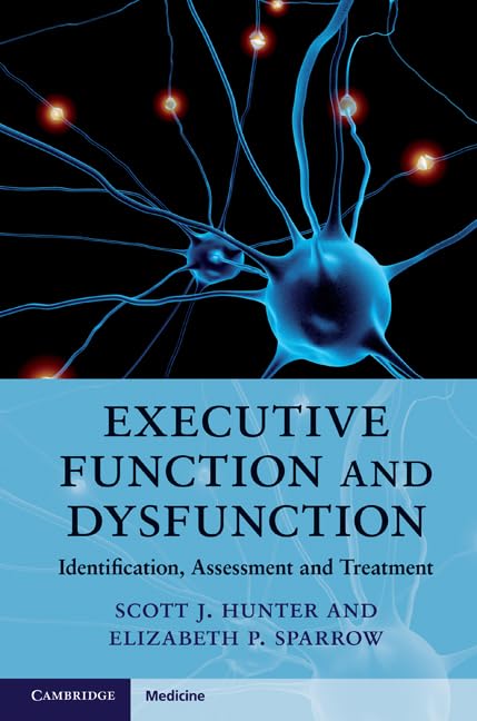 Executive Function and Dysfunction: Identification, Assessment and Treatment (Cambridge Medicine (Hardcover)) |9780521889766|