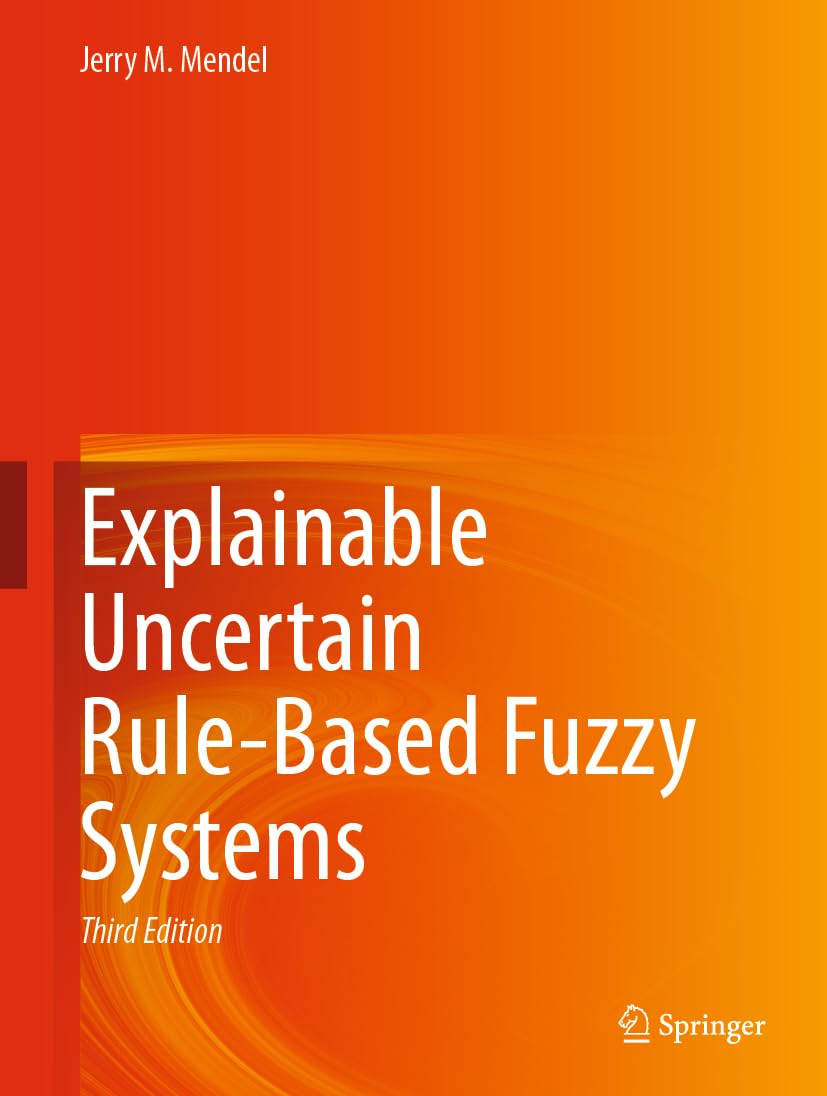 Explainable Uncertain Rule-Based Fuzzy Systems |9783031353772|