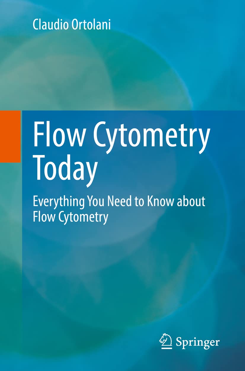 Flow Cytometry Today: Everything You Need to Know about Flow Cytometry |9783031108358|
