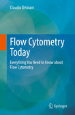 Flow Cytometry Today: Everything You Need to Know about Flow Cytometry |9783031108358|