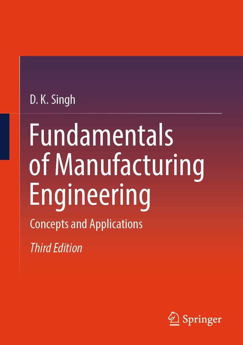 Fundamentals of Manufacturing Engineering: Concepts and Applications |9789819987665|