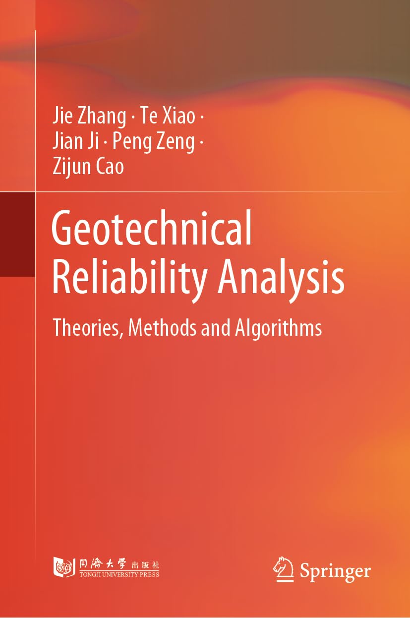 Geotechnical Reliability Analysis: Theories, Methods and Algorithms |9789811962530|