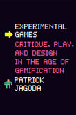 Experimental Games: Critique, Play, and Design in the Age of Gamification |9780226629971|