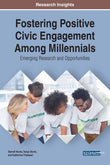 Fostering Positive Civic Engagement Among Millennials: Emerging Research and Opportunities (Advances in Higher Education and Professional Development) |9781522524526|