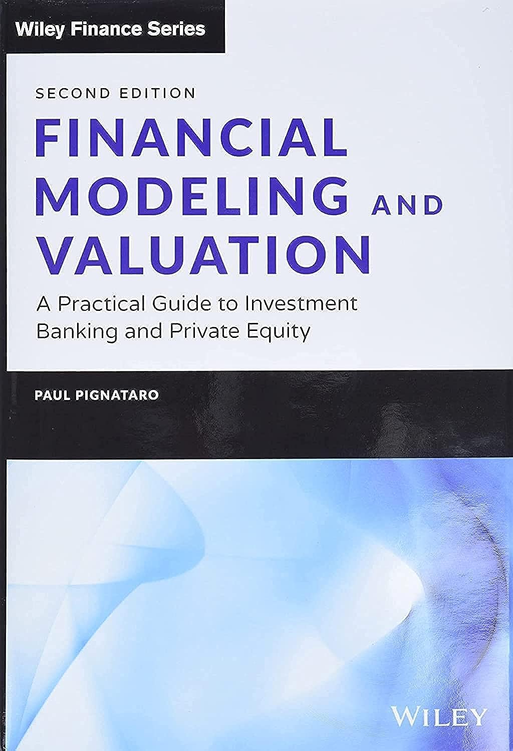 Financial Modeling and Valuation: A Practical Guide to Investment Banking and Private Equity (Wiley Finance) |9781119808893|