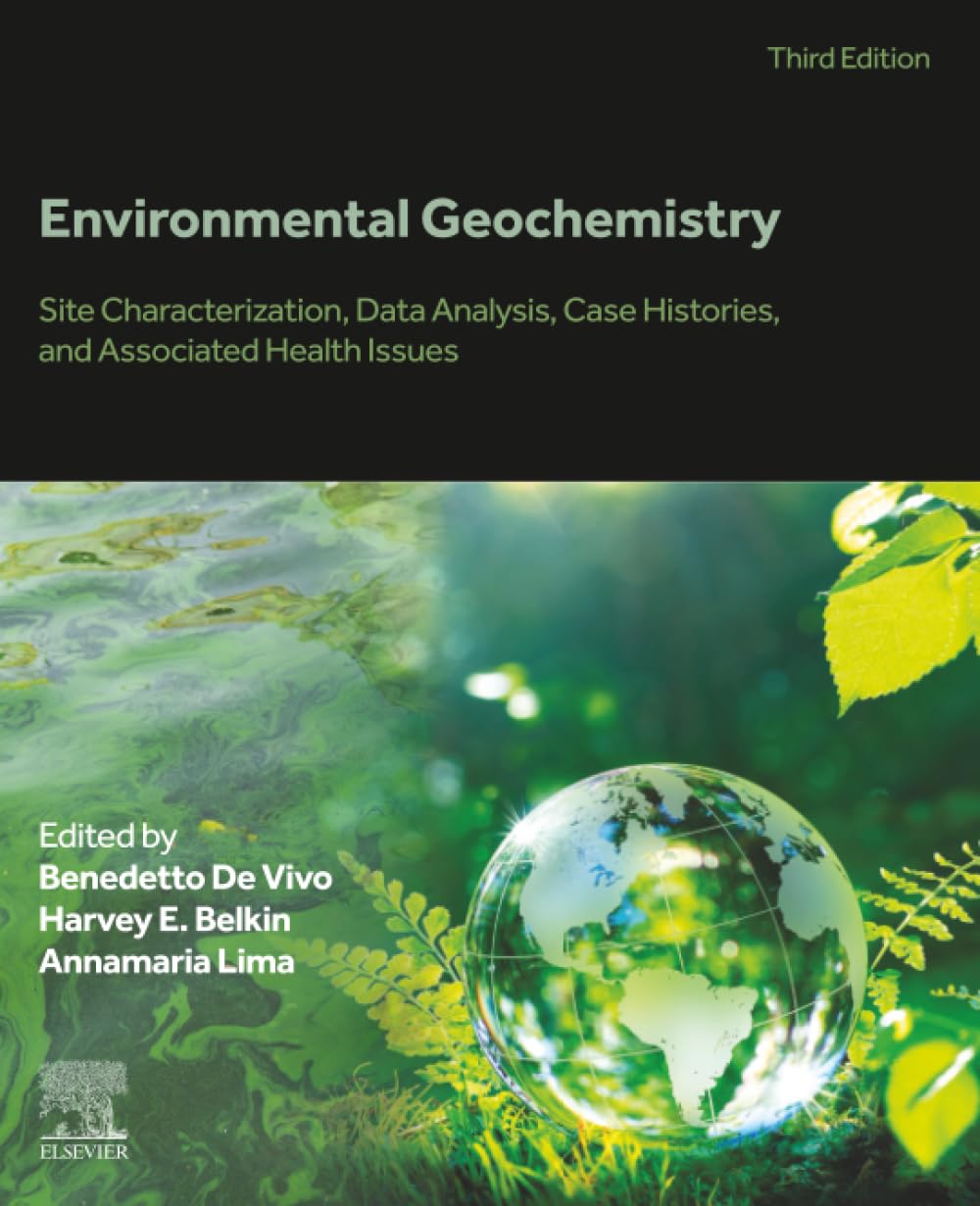 Environmental Geochemistry: Site Characterization, Data Analysis, Case Histories, and Associated Health Issues |9780443138010|
