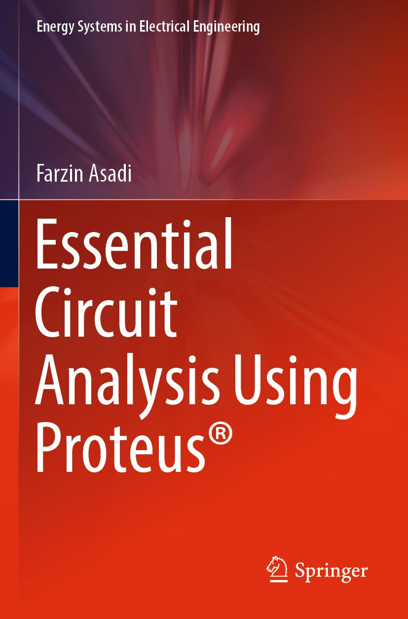 Essential Circuit Analysis Using Proteus? (Energy Systems in Electrical Engineering) |9789811943553|