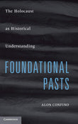 Foundational Pasts: The Holocaust as Historical Understanding |9780521516655|