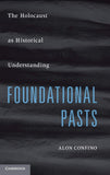 Foundational Pasts: The Holocaust as Historical Understanding |9780521516655|