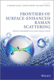 Frontiers of Surface-Enhanced Raman Scattering: Single Nanoparticles and Single Cells |9781118359020|