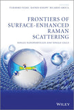 Frontiers of Surface-Enhanced Raman Scattering: Single Nanoparticles and Single Cells |9781118359020|