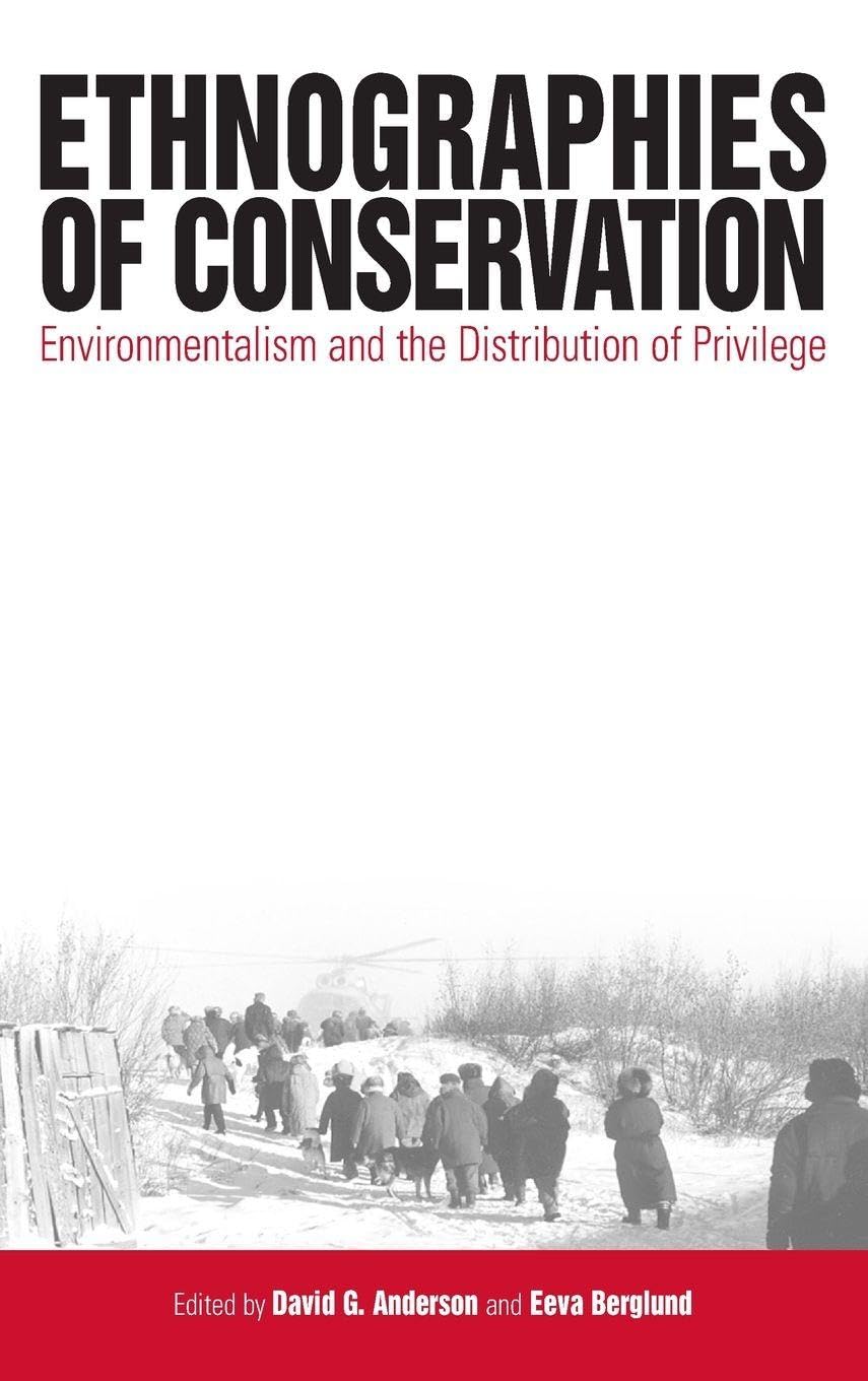 Ethnographies of Conservation: Environmentalism and the Distribution of Privilege |9781571814647|
