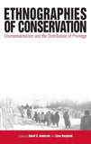 Ethnographies of Conservation: Environmentalism and the Distribution of Privilege |9781571814647|
