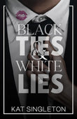 Black Ties And White Lies (Paperback)- Kat Singleton Book