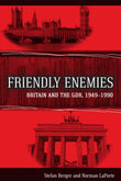 Friendly Enemies: Britain and the GDR, 1949-1990 |9781845456979|