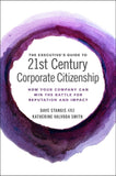 The Executive?? Guide to 21st Century Corporate Citizenship: How your Company Can Win the Battle for Reputation and Impact |9781786356789|