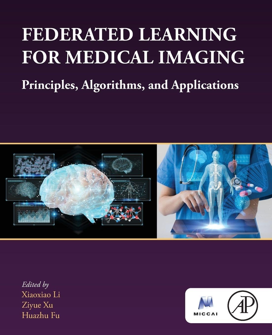 Federated Learning for Medical Imaging: Principles, Algorithms, and Applications (The MICCAI Society book Series) |9780443236419|