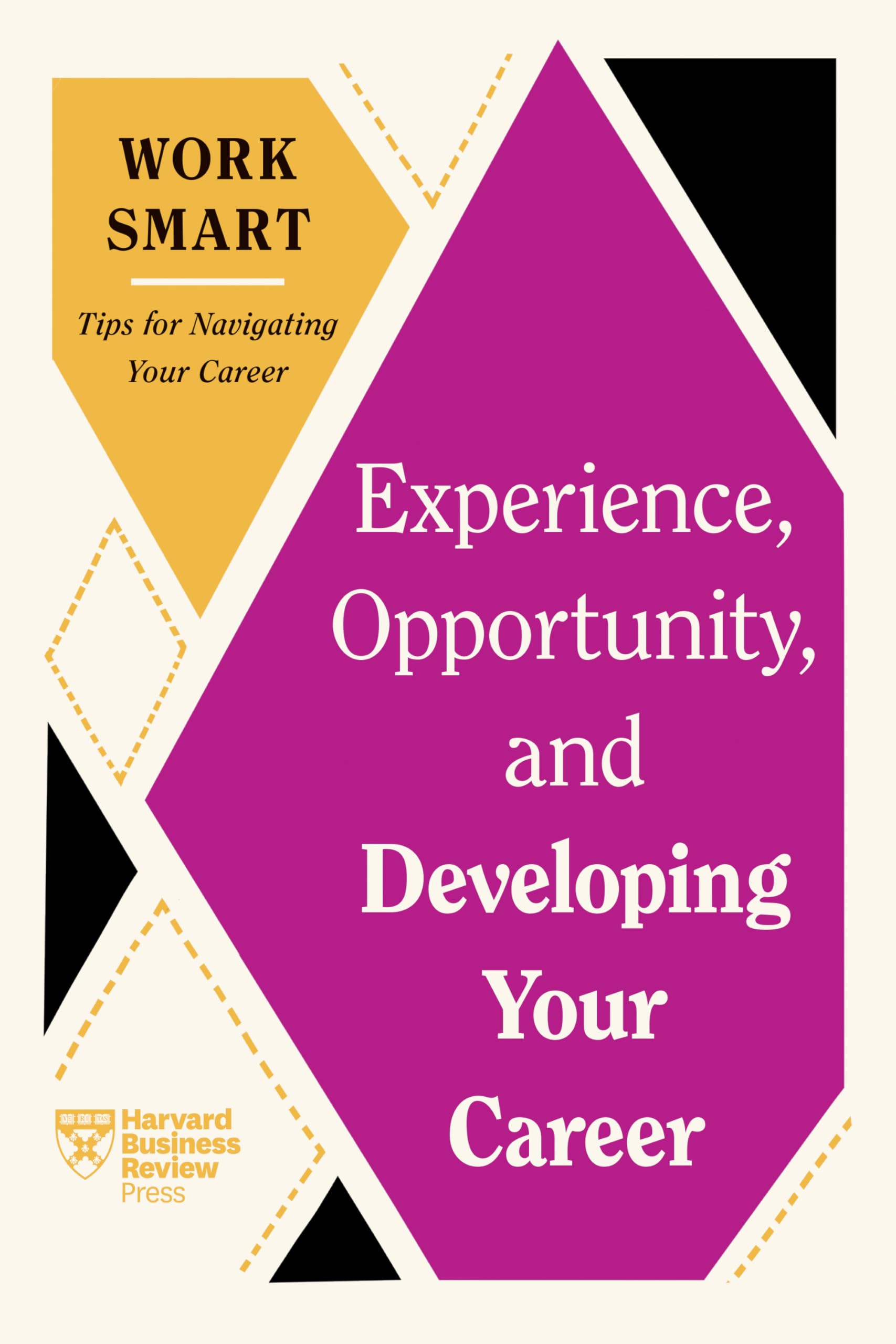 Experience, Opportunity, and Developing Your Career (HBR Work Smart Series) |9781647827052|