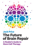 The Future of Brain Repair: A Realist's Guide to Stem Cell Therapy (Mit Press) |9780262043755|