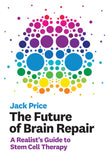 The Future of Brain Repair: A Realist's Guide to Stem Cell Therapy (Mit Press) |9780262043755|
