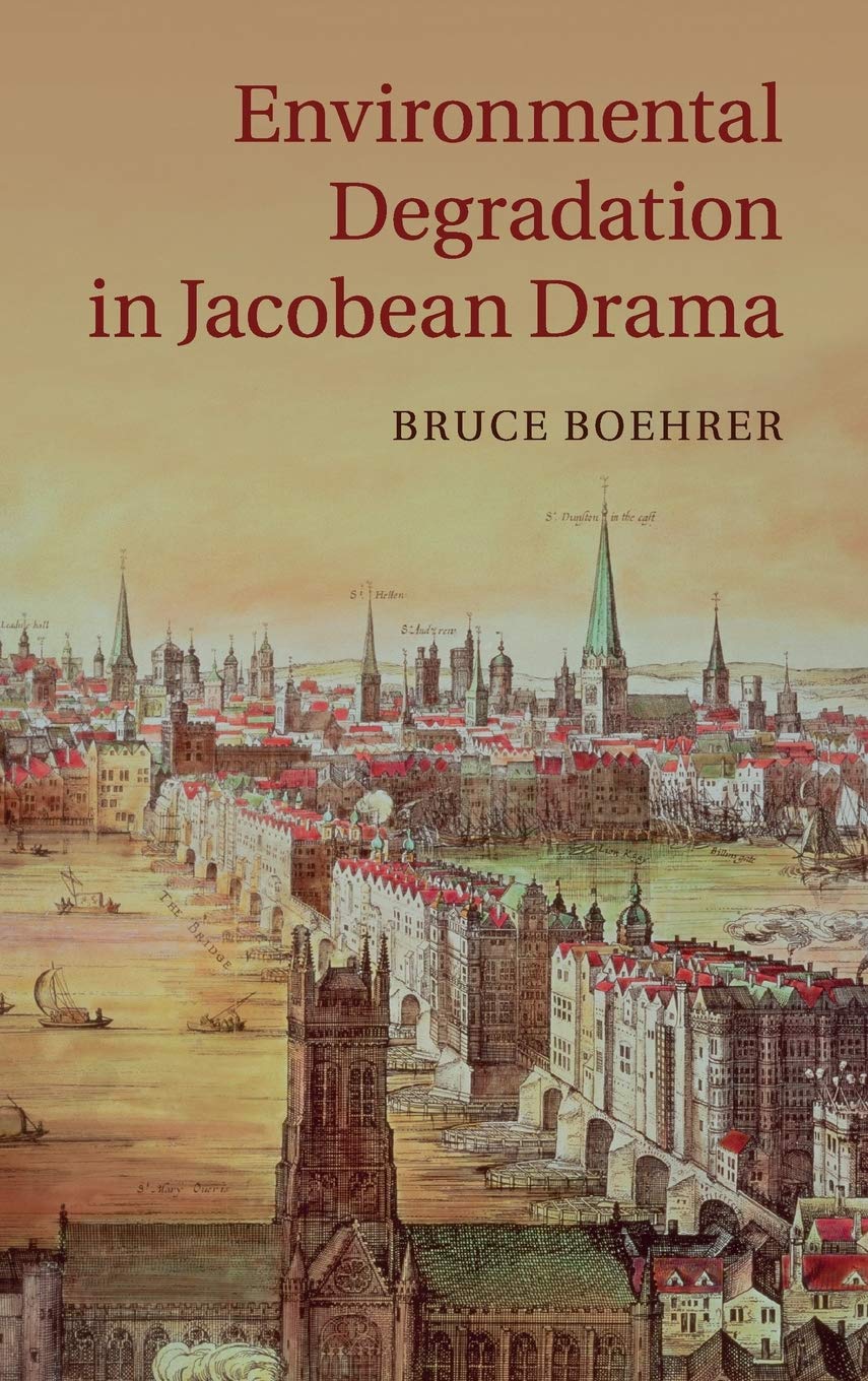 Environmental Degradation in Jacobean Drama |9781107023154|