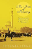 This Time Of Morning – Nayantara Sahgal [PB] | 9788172236809