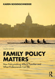 Family Policy Matters: How Policymaking Affects Families and What Professionals Can Do |9781032318325|