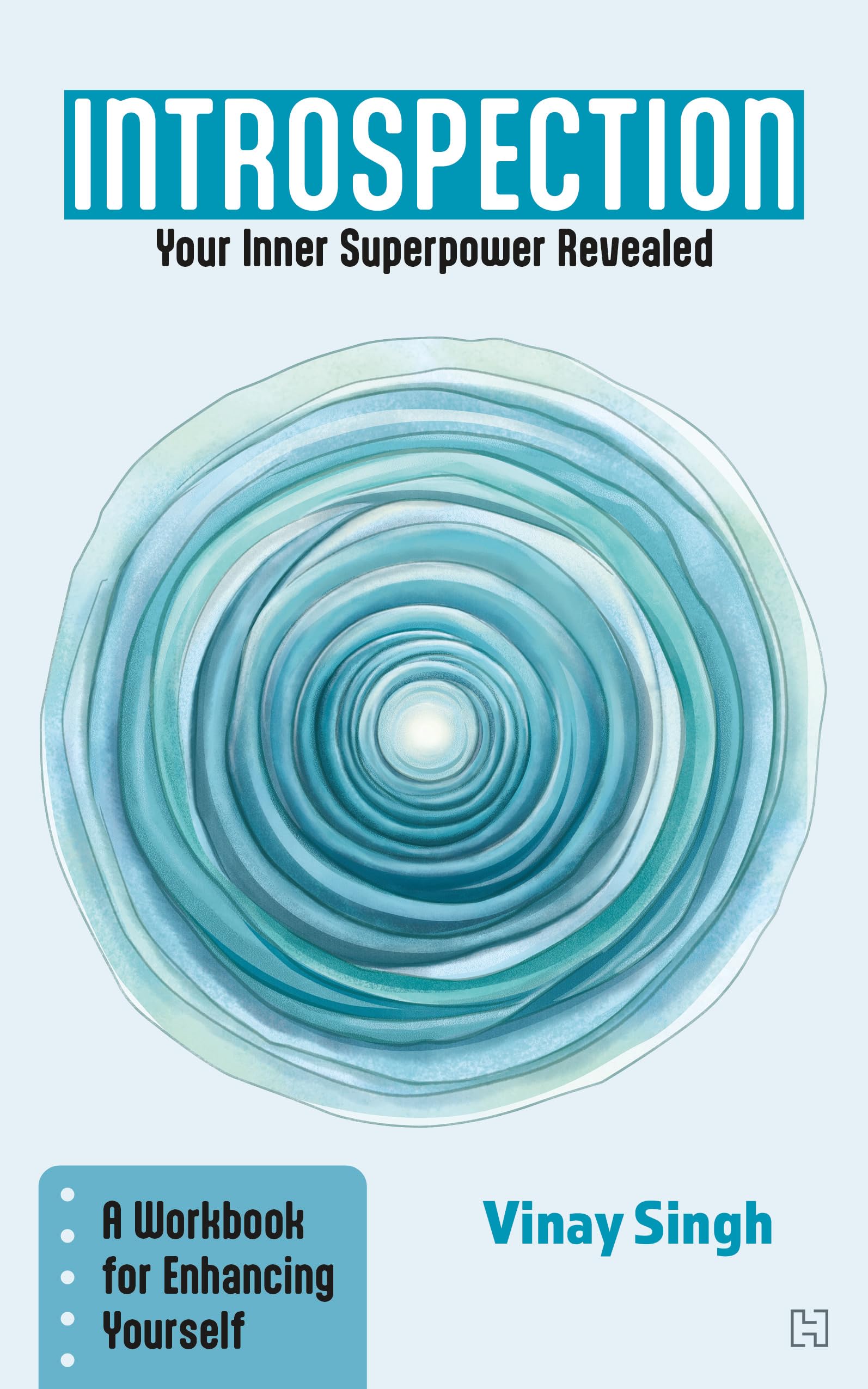 Front cover of the book 'INTROSPECTION: Your Inner Superpower Revealed – A Workbook for Enhancing Yourself' by Vinay Singh.