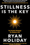 Stillness Is The Key:An Ancient Strategy For Modern Life (Hardcover) – Ryan Holiday